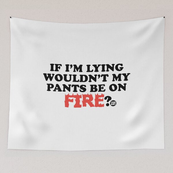 Aperçu de l'œuvre If I'm Lying Wouldn't My Pants Be On Fire? créée et vendue par TODD GOLDMAN.