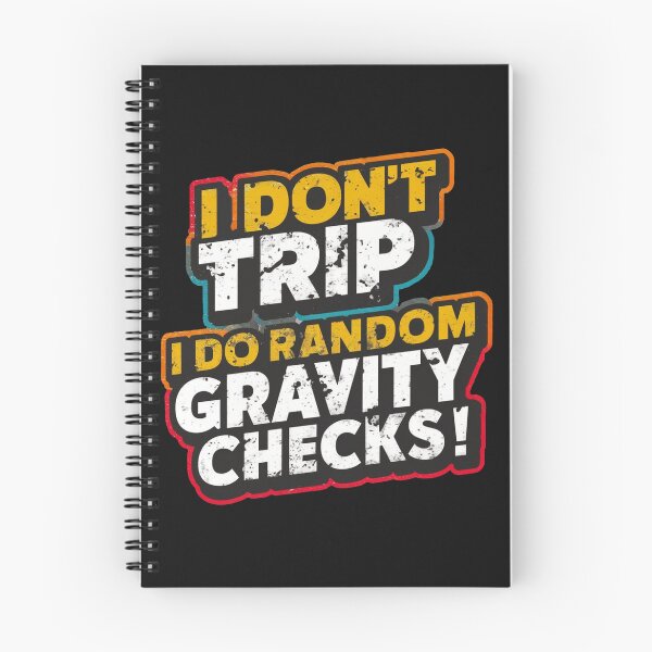 Item preview, I Dont Trip I Do Random Gravity Checks designed and sold by Krieghorn.