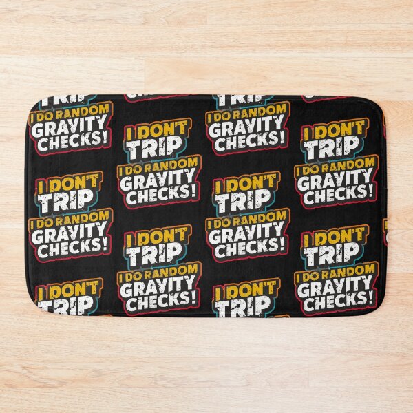 Item preview, I Dont Trip I Do Random Gravity Checks designed and sold by Krieghorn.