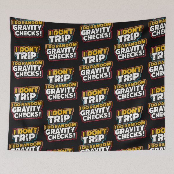 Item preview, I Dont Trip I Do Random Gravity Checks designed and sold by Krieghorn.