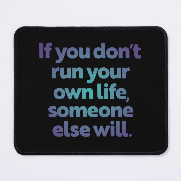 Item preview, If you don't run your own life, someone else will. v.1 designed and sold by x1brett.