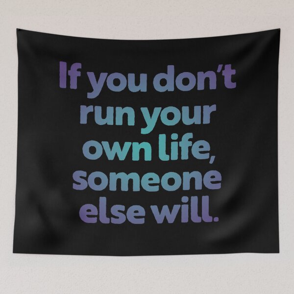Item preview, If you don't run your own life, someone else will. v.1 designed and sold by x1brett.