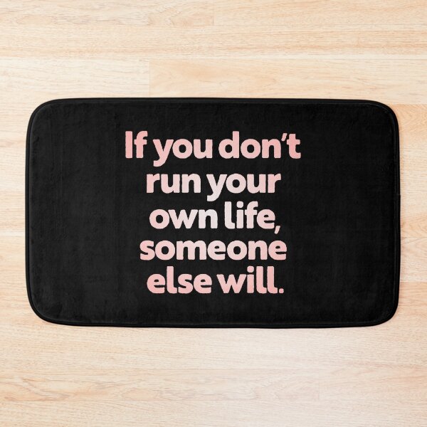 Item preview, If you don't run your own life, someone else will. v.2 designed and sold by x1brett.