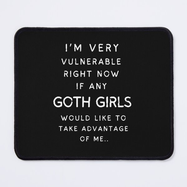 Item preview, I'm Very Vulnerable Right Now if Any Goth Girls T-Shirt designed and sold by LekaDesignShop.