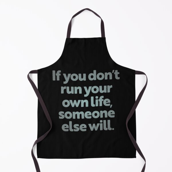 Item preview, If you don't run your own life, someone else will. v.3 designed and sold by x1brett.