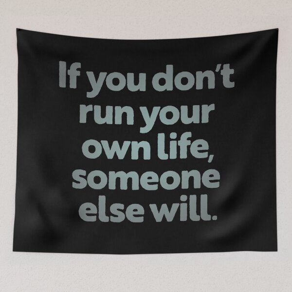 Item preview, If you don't run your own life, someone else will. v.3 designed and sold by x1brett.