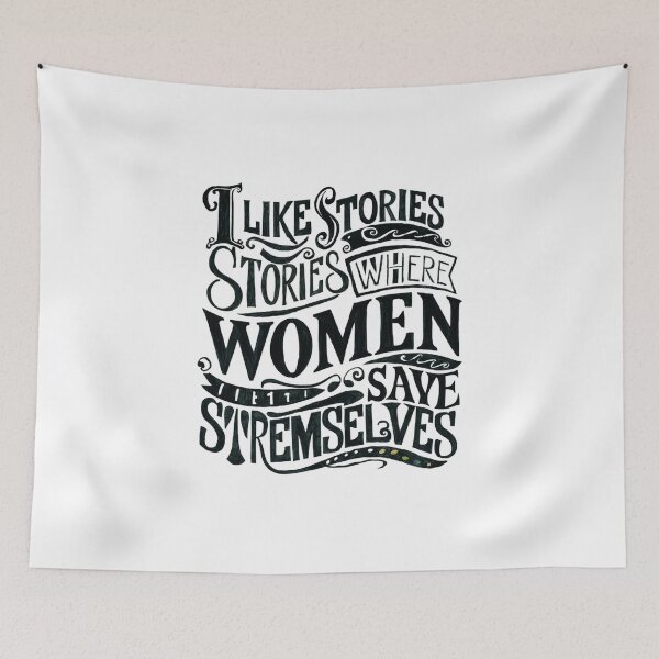 Item preview, I Like Stories Where Women Save Themselves designed and sold by ZIZZO 22.