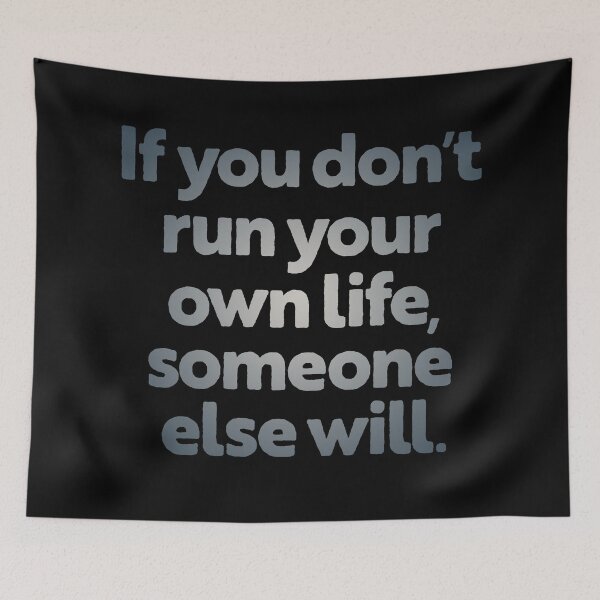 Item preview, If you don't run your own life, someone else will. v.4 designed and sold by x1brett.
