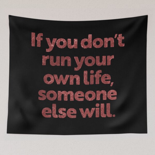 Item preview, If you don't run your own life, someone else will. v.5 designed and sold by x1brett.