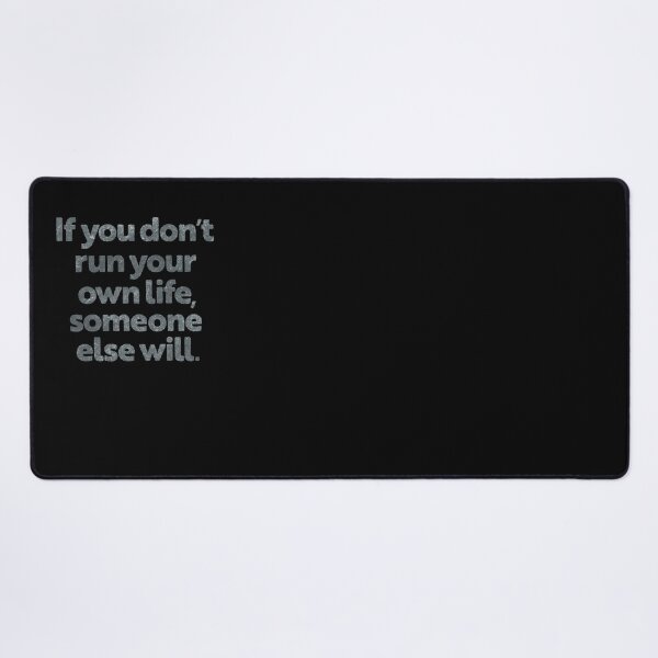 Item preview, If you don't run your own life, someone else will. v.8 designed and sold by x1brett.