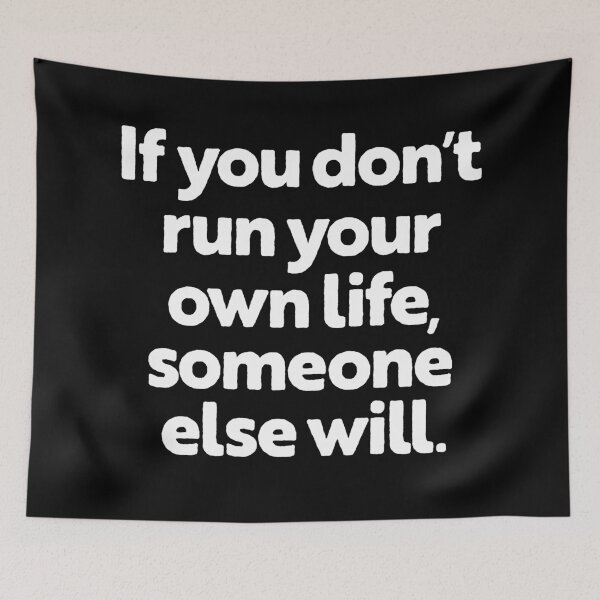 Item preview, If you don't run your own life, someone else will. v.9 designed and sold by x1brett.