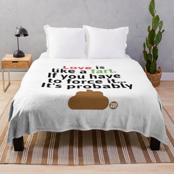 Item preview, Love Is Like a Fart If You Have To Force It... It's Probably designed and sold by TODD GOLDMAN.