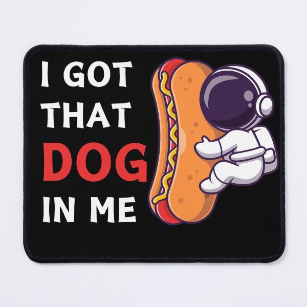 Item preview, I Got That Hot Dog in Me Funny Meme designed and sold by LEOOTY.