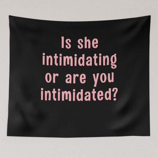 Item preview, Is she intimidating or are you intimidatedjust allowed to age designed and sold by BritySpear.
