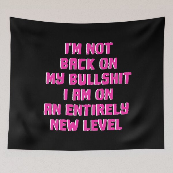 Item preview, I'm not back on my bullshit I am on an entirely new level designed and sold by BritySpear.