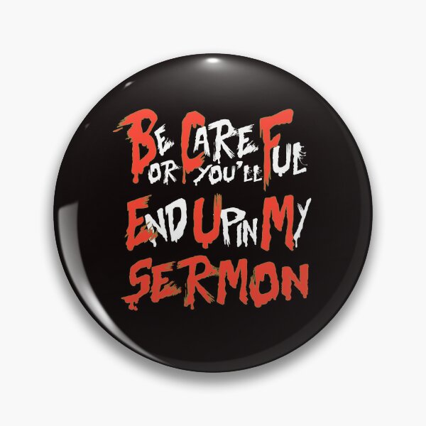 Item preview, Be Careful or you'll End Up In My Sermon Quote, Attractive design, Stylish and Suitable For All - -  designed and sold by Octa-Blank.