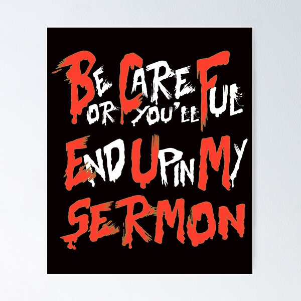 Item preview, Be Careful or you'll End Up In My Sermon Quote, Attractive design, Stylish and Suitable For All - -  designed and sold by Octa-Blank.
