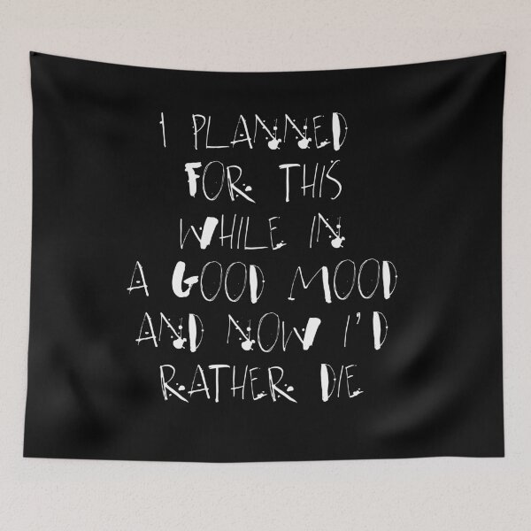 Item preview, I planned for this while in a good mood and now I'd rather die designed and sold by BritySpear.