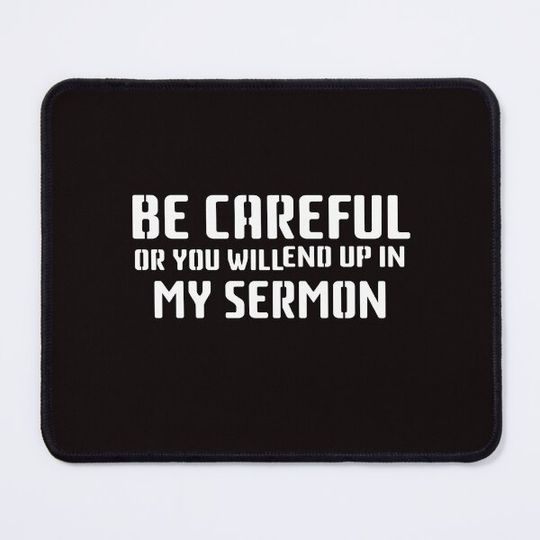 Item preview, 2x Be Careful or you'll End Up In My Sermon Quote, Attractive design, Stylish and Suitable For All - - designed and sold by Octa-Blank.