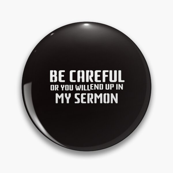 Item preview, 2x Be Careful or you'll End Up In My Sermon Quote, Attractive design, Stylish and Suitable For All - -  designed and sold by Octa-Blank.