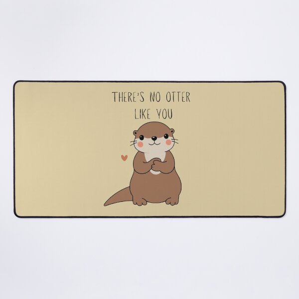 Item preview, There's no otter like you designed and sold by TaylorLCarroll.