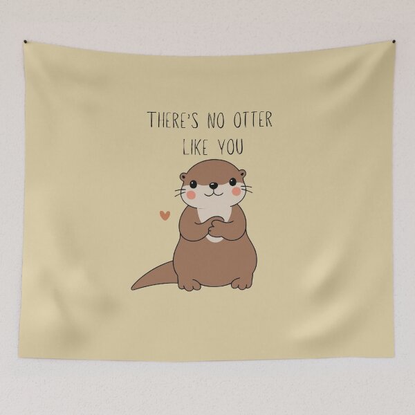 Item preview, There's no otter like you designed and sold by TaylorLCarroll.