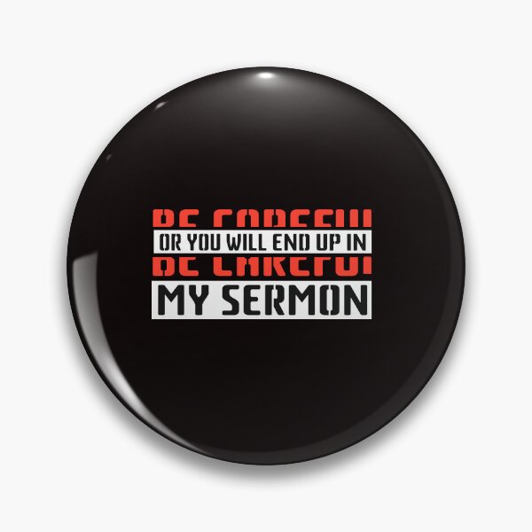 Item preview, 3x Be Careful or you'll End Up In My Sermon Quote, Attractive design, Stylish and Suitable For All - -  designed and sold by Octa-Blank.