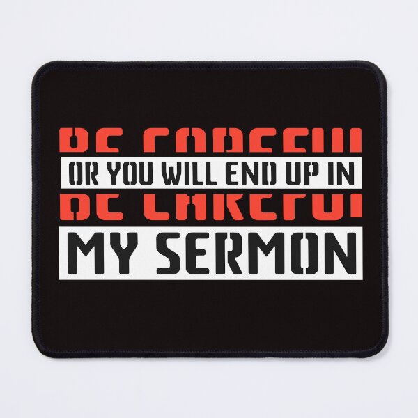 Item preview, 3x Be Careful or you'll End Up In My Sermon Quote, Attractive design, Stylish and Suitable For All - - designed and sold by Octa-Blank.