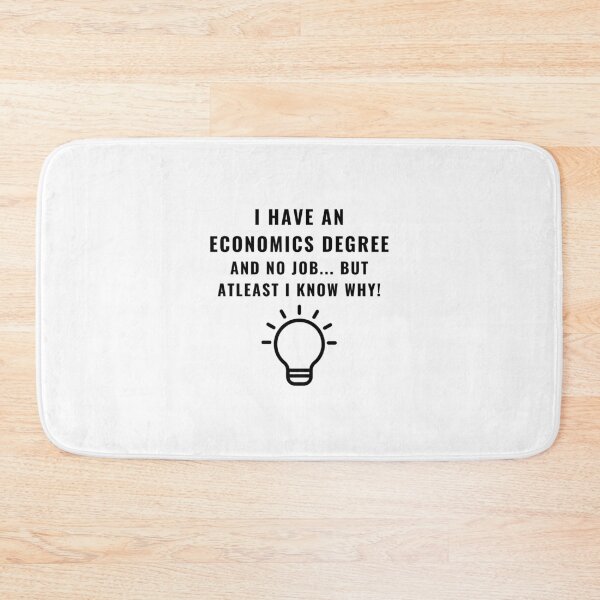Item preview, I Have An Economics Degree - Quirky Economics Design - Perfect Gift for Economists & Finance Students! Explore Your Favorites! designed and sold by EconDaily.