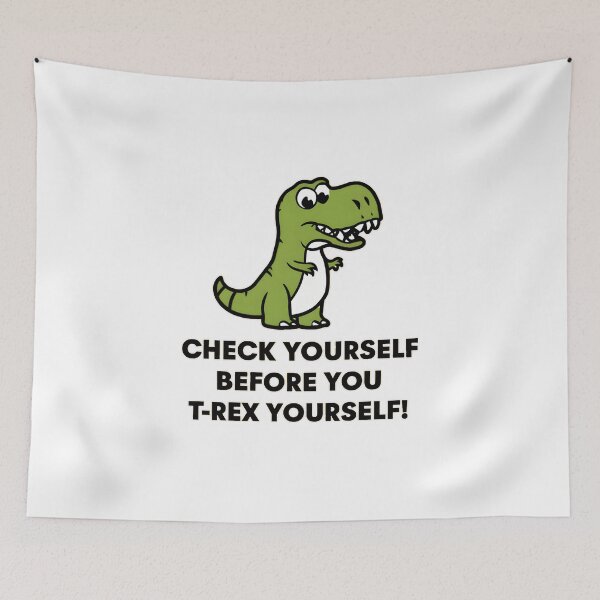 Item preview, Check Yourself Before You T-Rex Yourself: Playful Dinosaur Design designed and sold by MillennialVibe.
