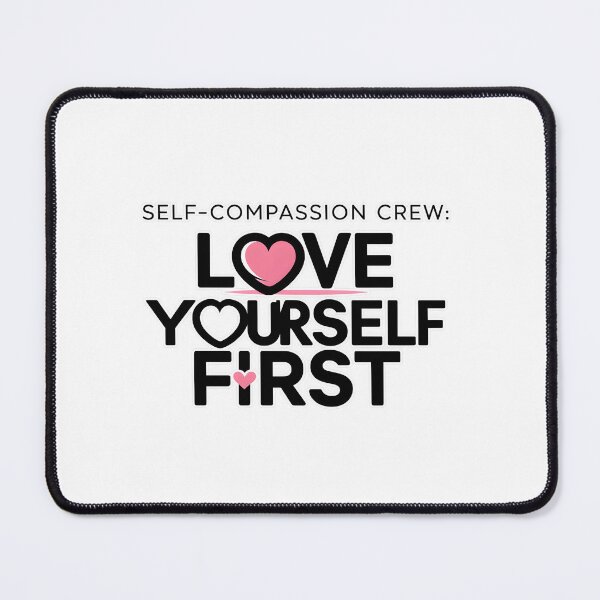 Item preview, Self-Compassion Crew: Love Yourself First Graphic designed and sold by MillennialVibe.