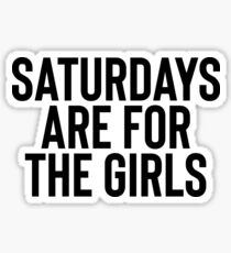 Saturdays Are For The Girls - Gift For Girl Feminist Sticker