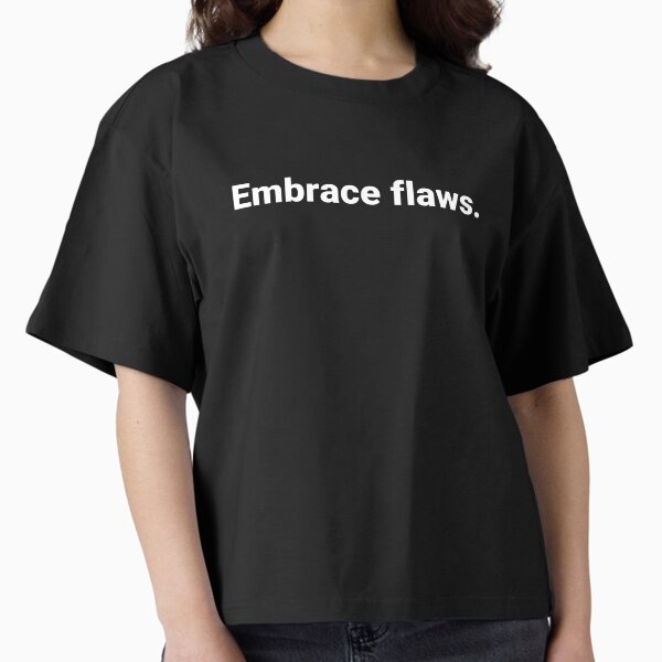 Item preview, Embrace flaws. designed and sold by Text-based T-Shirts and Gifts.