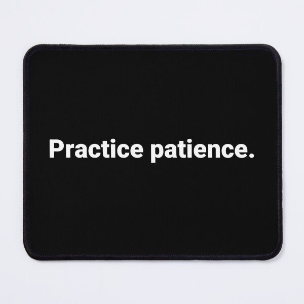 Item preview, Practice patience. designed and sold by Text-based T-Shirts and Gifts.