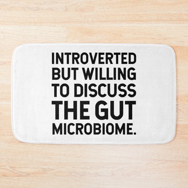 Item preview, Introverted But Willing To Discuss The Gut Microbiome. designed and sold by SarahJisri.