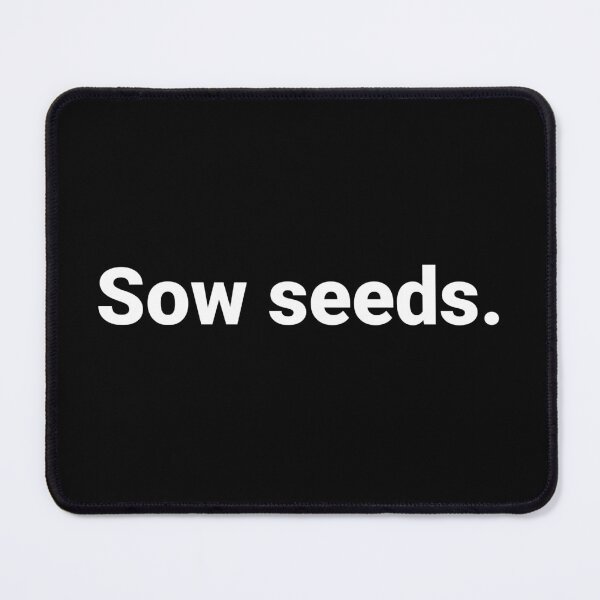 Item preview, Sow seeds. designed and sold by Text-based T-Shirts and Gifts.