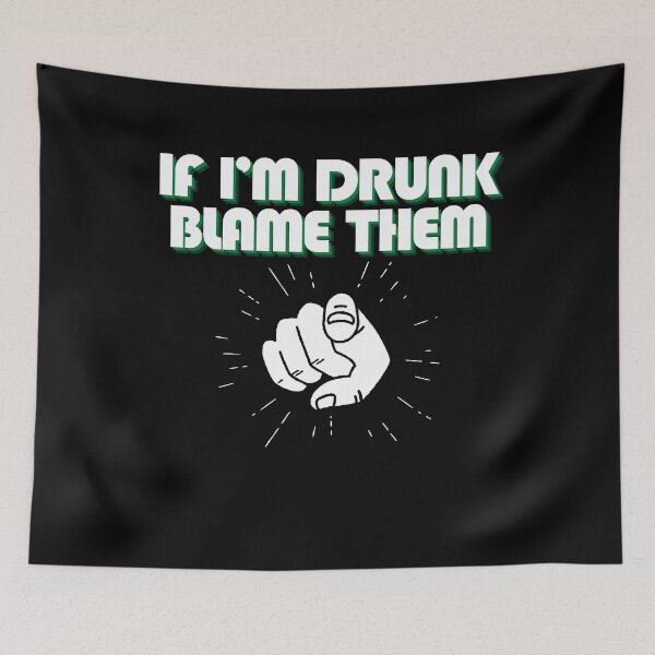 Item preview, if I'm drunk blame Them t-shirt designed and sold by THISisIT-eshop.