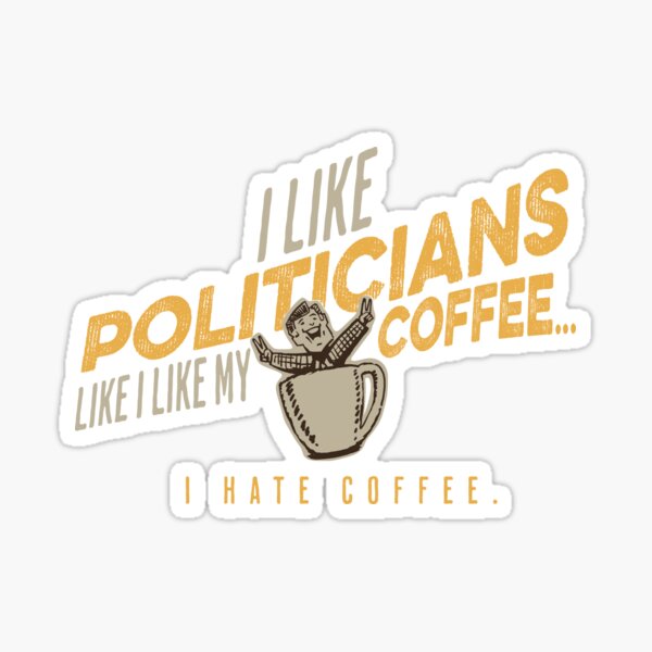 Politcians and Coffee Sticker