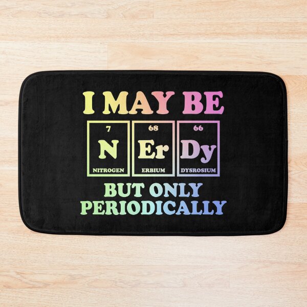 Item preview, I May Be Nerdy But Only Periodically designed and sold by ScienceCorner.