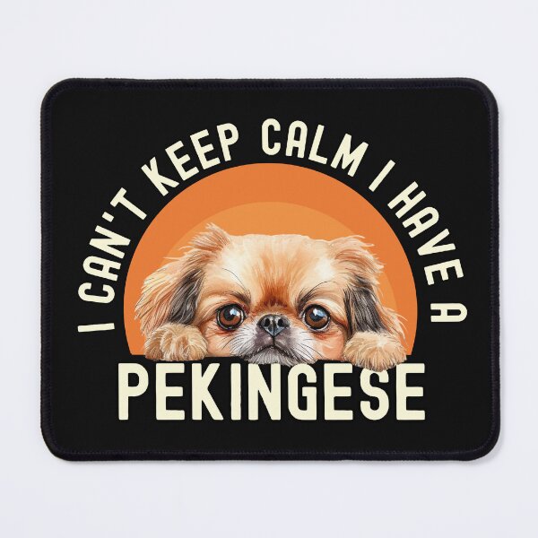 Item preview, I Cant Keep Calm I Have A Pekingese designed and sold by TheAnimalZ00.