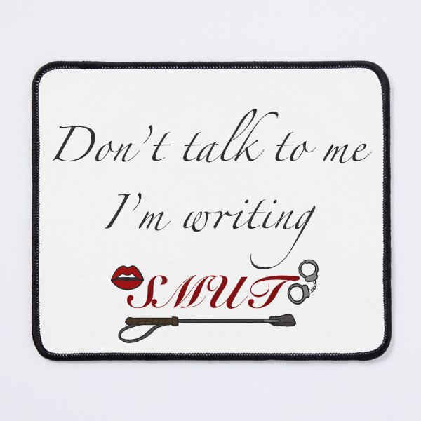 Item preview, Don’t Talk To Me, I’m Writing Smut designed and sold by Penny00Dreadful.