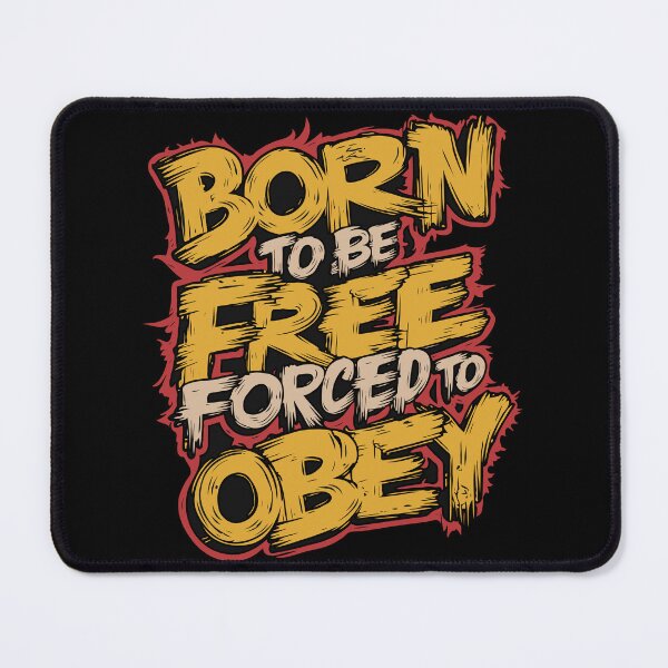 Item preview, Born to be Free, Forced to Obey designed and sold by epic-store-4u.