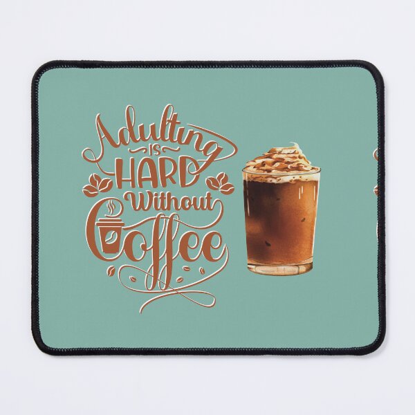 Item preview, Adulting is Hard Without Coffee (Teal) designed and sold by TidyKitchenInc.