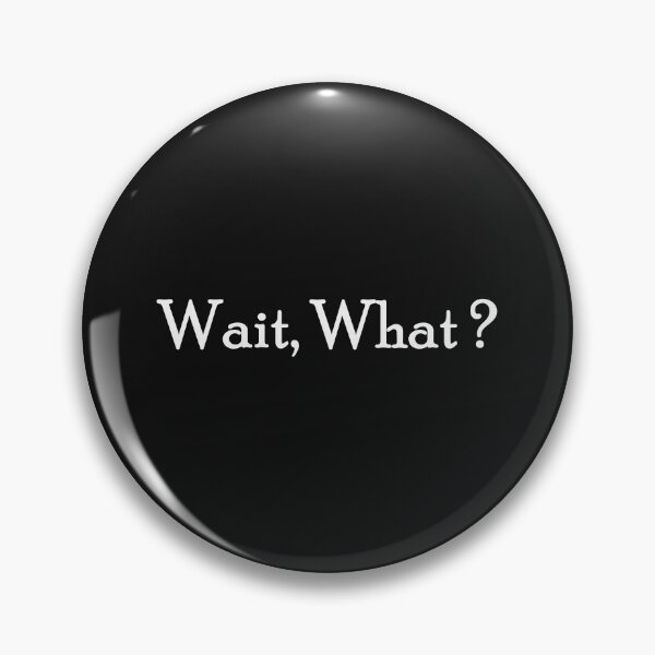 Item preview, Wait, what meme. designed and sold by designing01Ar3.