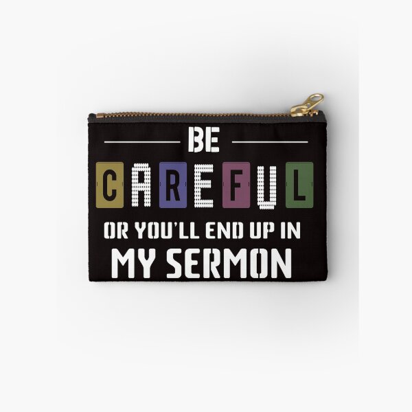 Item preview, Be Careful or you'll End Up In My Sermon Quote, Stylish Design designed and sold by Octa-Blank.