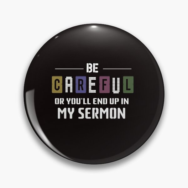 Item preview, Be Careful or you'll End Up In My Sermon Quote, Stylish Design designed and sold by Octa-Blank.