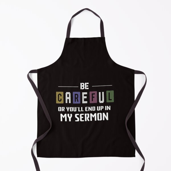 Item preview, Be Careful or you'll End Up In My Sermon Quote, Stylish Design designed and sold by Octa-Blank.