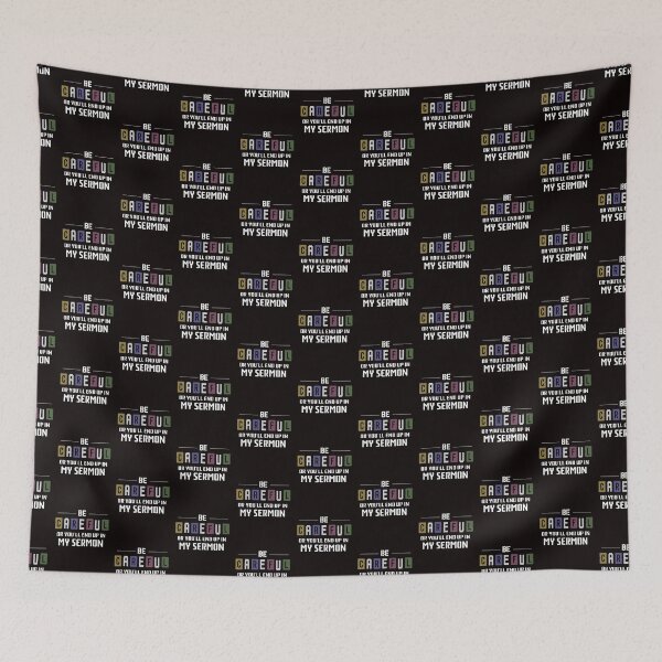 Item preview, Be Careful or you'll End Up In My Sermon Quote, Stylish Design designed and sold by Octa-Blank.