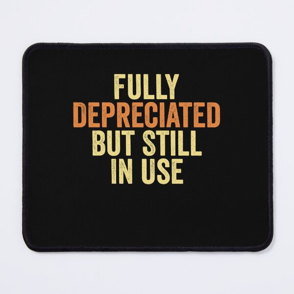 Item preview, Fully Depreciated But Still In Use CPA Accountant Accounting designed and sold by Amineharoni.