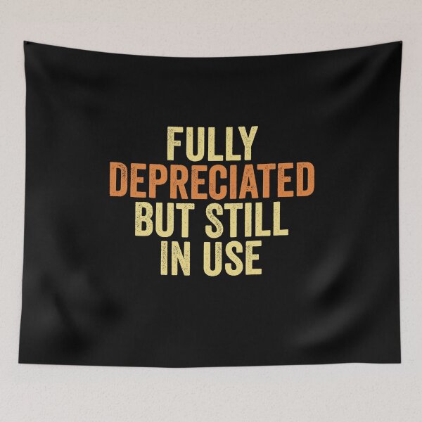 Item preview, Fully Depreciated But Still In Use CPA Accountant Accounting designed and sold by Amineharoni.